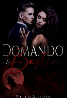 Libro. "Domando A La Bestia #1 (amor Sobrenatural)" Leer online