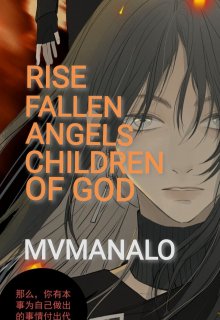 Rise, Fallen Angles, Children of God!!!