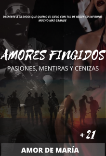 Amores Fingidos: Pasiones, Mentiras Y Cenizas +21