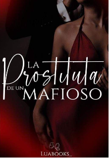 Libro. "La Prostituta De Un Mafioso " Leer online