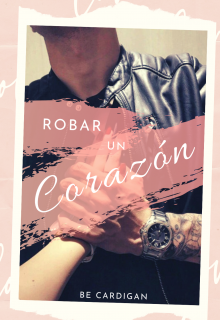 Libro. "Robar Un Corazon (ya A La Venta Con Selecta)" Leer online