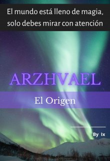Libro. "Arzhvael (libro 1. El Origen)" Leer online