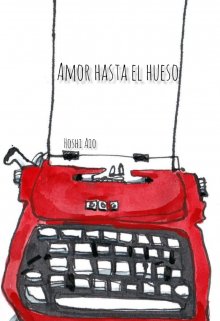 Libro. "Amor hasta el hueso " Leer online