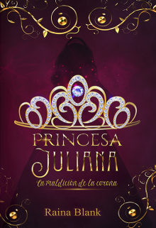 Libro. "Princesa Juliana: La maldición de la corona" Leer online