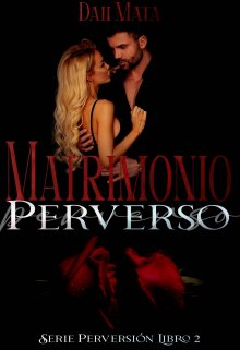 Libro. "Matrimonio Perverso  (perversión #2)" Leer online
