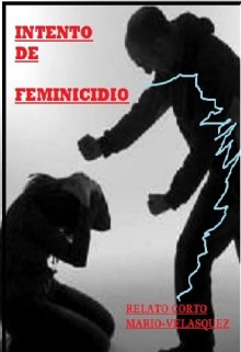 Libro. "Intento De Feminicidio - relato corto" Leer online