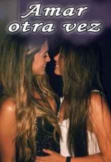 Libro. "Amar Otra Vez [historia Lesbica ] " Leer online