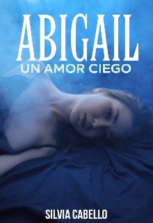 Libro. "Abigail un amor ciego" Leer online