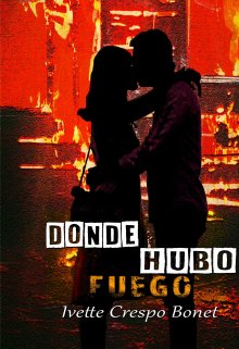 Libro. "Donde Hubo Fuego" Leer online