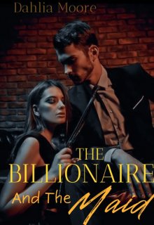 Book. "Billionaire And The Maid" read online