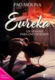Eureka / Un verano para Encontrarte [ya en librerías]