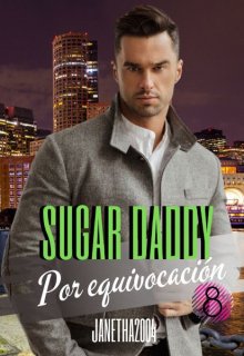 Libro. "Sugar Daddy por equivocación (serie por equivocación 8)" Leer online
