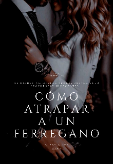 Como Atrapar a un Ferregano [libro I: Saga F]