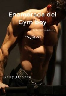 Libro. "Enamorada del Gymboy " Leer online