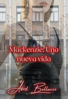 Libro. "Mackenzie:una nueva vida" Leer online
