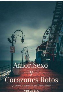 Libro. "Amor, Sexo y Corazones Rotos" Leer online