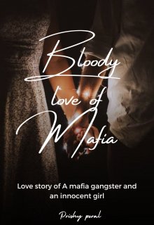 Book. "Bloody Love of Mafia( Mafia Gangster based romance) " read online
