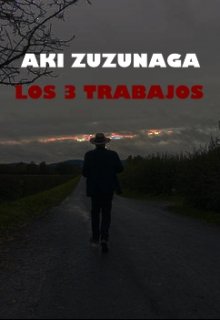 Libro. "Aki Zuzunaga Los 3 Trabajos" Leer online