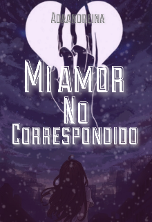 Libro. "Mi Amor No Correspondido " Leer online