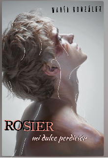 Libro. "Rosier| mi dulce perdición " Leer online