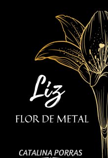 Libro. "Liz -Flor De Metal-" Leer online