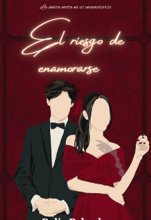 El Riesgo De Enamorarse [libro 1]  +18.