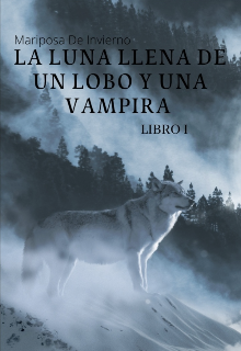 La Luna llena De Un Lobo Y Una Vampira Leer libros online en Booknet