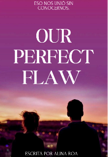 Our Perfect Flaw (versión en español).