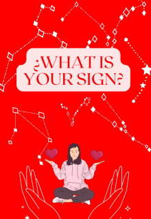 ¿what is Your Sign?