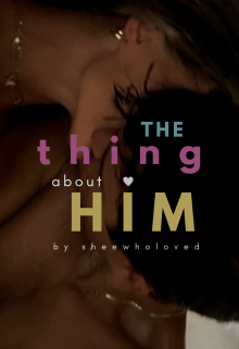 Book. "The Thing About Him" read online
