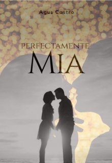 Libro. "Perfectamente Mia " Leer online