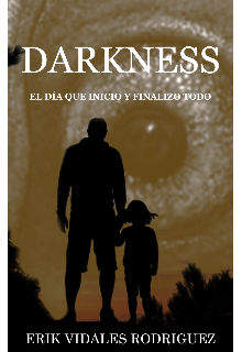 Libro. "Darkness: el día que inicio y finalizó todo" Leer online