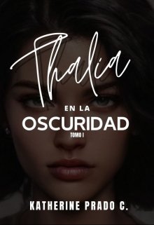 Libro. "Thalía: En La Oscuridad [i]" Leer online