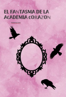 Libro. "El Fantasma De La Academia Corazon" Leer online