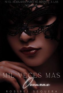 Mil veces más oscuras - Libro 2 [+18]  Rosibel Sequera