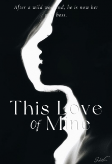 Book. "This Love Of Mine ~ Of Mine Book Two" read online