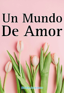 Un Mundo De Amor