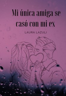 Mi única amiga se casó con mi ex