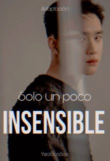 Solo un poco Insensible -Chansoo-