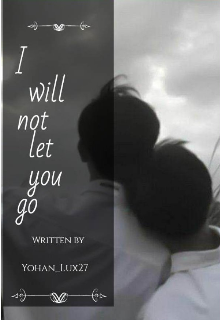 I Will not let you go