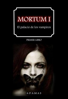 Mortum: El Palacio De Los Vampiros (libro 1)