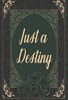 Just a destiny