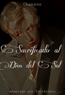 Sacrificado al Dios del Sol -Chansoo-