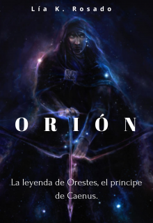 Orión: la leyenda Orestes, príncipe de Caenus