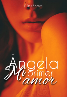 Angela, mi primer amor