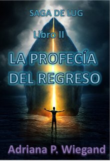 Libro. "La Profecía del Regreso - Libro 2 de la Saga De Lug" Leer online