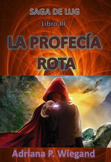 La Profecía Rota - Libro 3 de la Saga De Lug