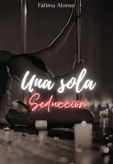 Una sola seducción #1 [✓]