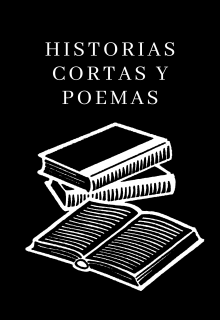 Historias Cortas y Poemas