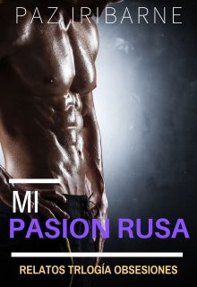 Mi pasión rusa (relatos) +18